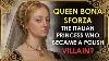 The Italian Princess Who Became A Polish Villain Queen Bona Sforza